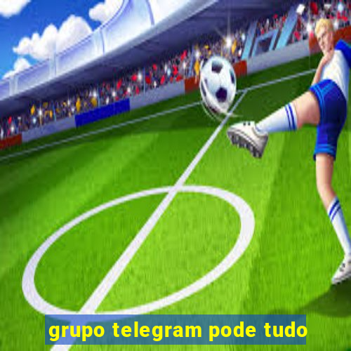 grupo telegram pode tudo